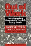 Gallaway, Lowell: Out of Work: Unemployment and Government in Twentieth-Century America