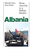 Pettifer, James: Albania: From Anarchy to Balkan Identity
