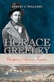 Williams, Robert C.: Horace Greeley: Champion of American Freedom