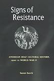 Burch, Susan: Signs Of Resistance: American Deaf Cultural History, 1900 to World War II Burch, Susan: Signs Of Resistance: American Deaf Cultural History, 1900 to World War II