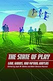 Balkin, Jack M.: The State of Play: Law, Games, And Virtual Worlds Balkin, Jack M.: The State of Play: Law, Games, And Virtual Worlds
