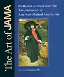 American Medical Association: The Art of Jama: One Hundred Covers and Essays from the Journal of the American Medical Association