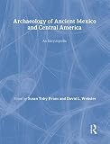 Webster, David L.: Archaeology of Ancient Mexico and Central America: An Encyclopedia Webster, David L.: Archaeology of Ancient Mexico and Central America: An Encyclopedia