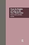 Buhle, Paul: From the Knights of Labor to the New World Order: Essays on Labor and Culture Buhle, Paul: From the Knights of Labor to the New World Order: Essays on Labor and Culture
