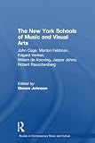Johns, Jasper: The New York Schools of Music and the Visual Arts: Studies in Contemporary Music & Culture Johns, Jasper: The New York Schools of Music and the Visual Arts: Studies in Contemporary Music & Culture