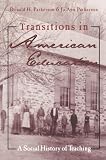 Parkerson, Donald: Transitions in American Education: A Social History of Teaching Parkerson, Donald: Transitions in American Education: A Social History of Teaching