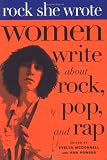 McDonnell, Evelyn: Rock She Wrote : Women Write about Rock, Pop and Rap
