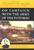 Sears, Stephen W.: On Campaign With the Army of the Potomac: The Civil War Journal of Theodore Ayrault Dodge Sears, Stephen W.: On Campaign With the Army of the Potomac: The Civil War Journal of Theodore Ayrault Dodge