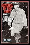 Cray, Ed: General of the Army: George C. Marshall, Soldier and Statesman