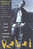 Spoto, Donald: Rebel : The Life of James Dean Spoto, Donald: Rebel : The Life of James Dean