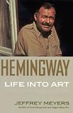 Meyers, Jeffrey: Hemingway: Life into Art Meyers, Jeffrey: Hemingway: Life into Art
