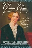 Hughes, Kathryn: George Eliot