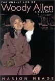 Meade, Marion: The Unruly Life of Woody Allen: A Biography