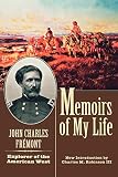 Fremont, John Charles: Memoirs of My Life: Including Three Journeys of Western Exploration During the Years 1842, 1843-1844, 1845-1847