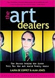 de Coppet, Laura: The Art Dealers : The Powers Behind the Scene Tell How the Art World Really Works