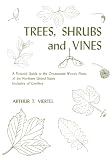 Viertel, Arthur T.: Trees, Shrubs and Vines; A Pictorial Guide to the Ornamental Woody Plants of the Northern United States Exclusive of Conifers