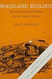 Minckler, Leon Sherwood: Woodland Ecology: Environmental Forestry for the Small Owner Minckler, Leon Sherwood: Woodland Ecology: Environmental Forestry for the Small Owner