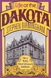 Birmingham, Stephen: Life at the Dakota: New York's Most Unusual Address