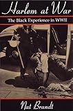 Brandt, Nat: Harlem at War: The Black Experience in Wwii Brandt, Nat: Harlem at War: The Black Experience in Wwii