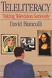 Bianculli, David: Teleliteracy: Taking Television Seriously Bianculli, David: Teleliteracy: Taking Television Seriously