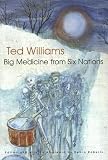 Williams, Ted: Big Medicine from Six Nations Williams, Ted: Big Medicine from Six Nations