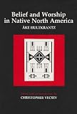 Hultkrantz, Ake: Belief and Worship in Native North America Hultkrantz, Ake: Belief and Worship in Native North America