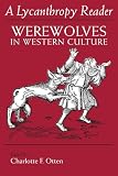 Otten, Charlotte F.: A Lycanthropy Reader: Werewolves in Western Culture Otten, Charlotte F.: A Lycanthropy Reader: Werewolves in Western Culture