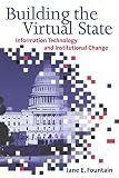 Fountain, Jane E.: Building the Virtual State: Information Technology and Institutional Change