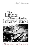 Kuperman, Alan: The Limits of Humanitarian Intervention: Genocide in Rwanda Kuperman, Alan: The Limits of Humanitarian Intervention: Genocide in Rwanda