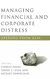 Adams, Charles F.: Managing Financial and Corporate Distress: Lessons from Asia