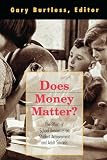 Burtless, Gary: Does Money Matter?: The Effect of School Resources on Student Achievement and Adult Success Burtless, Gary: Does Money Matter?: The Effect of School Resources on Student Achievement and Adult Success