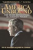 Daalder, Ivo H.: America Unbound: The Bush Revolution in Foreign Policy