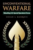 Marquis, Susan L.: Unconventional Warfare: Rebuilding U.S. Special Operations Forces Marquis, Susan L.: Unconventional Warfare: Rebuilding U.S. Special Operations Forces
