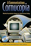 Noll, Roger G.: A Communications Cornucopia: Markle Foundation Essays on Information Policy