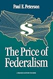 Peterson, Paul E.: The Price of Federalism
