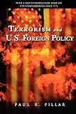 Pillar, Paul R.: Terrorism and U.S. Foreign Policy
