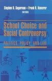 Sugarman, Stephen D.: School Choice and Social Controversy: Politics, Policy, and Law Sugarman, Stephen D.: School Choice and Social Controversy: Politics, Policy, and Law