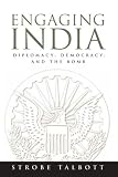 Talbott, Strobe: Engaging India: Diplomacy, Democracy, and the Bomb