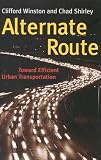 Winston, Clifford: Alternate Route: Toward Efficient Urban Transportation