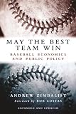 Zimbalist, Andrew: May the Best Team Win: Baseball Economics and Public Policy