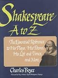 Boyce, Charles: Shakespeare A to Z: The Essential Reference to His Plays, His Poems, His Life and Times, and More Boyce, Charles: Shakespeare A to Z: The Essential Reference to His Plays, His Poems, His Life and Times, and More