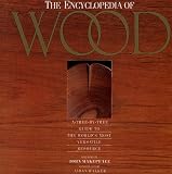 Lincoln, William: Encyclopedia of Wood: A Tree-By-Tree Guide to the World's Most Valuable Resource