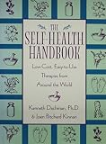 Dachman, Ken: The Self-Health Handbook: Low-Cost, Easy-To-Use Therapies from Around the World