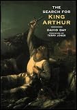 Day, David: The Search for King Arthur Day, David: The Search for King Arthur