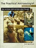 McIntosh, Jane: The Practical Archaeologist: How We Know What We Know About the Past