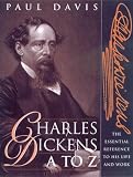 Davis, Paul: Charles Dickens A to Z: The Essential Reference to His Life and Work Davis, Paul: Charles Dickens A to Z: The Essential Reference to His Life and Work
