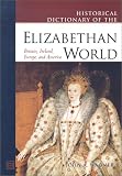 Wagner, J. A.: Historical Dictionary of the Elizabethan World: Britain, Ireland, Europe, and America