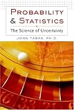 Tabak, John: Probability And Statistics: The Science Of Uncertainty