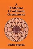 Zepeda, Ofelia: A Papago Grammar Zepeda, Ofelia: A Papago Grammar