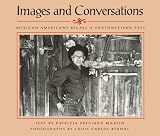 Martin, Patricia P.: Images and Conversations: Mexican Americans Recall a Southwestern Past